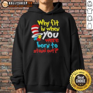 Original Dr. Seuss 'Why Fit In? Born To Stand Out' hoodie featuring vibrant colors and playful typography for creative expression.