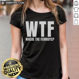 Funny WTF 'Where The Femboys' ladies tee featuring a playful graphic design perfect for casual wear.