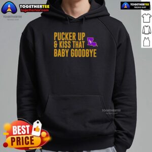 Alt Text: LSU Tigers hoodie featuring 'Pucker Up And Kiss That Baby Goodbye' graphic for fans and stylish game day wear.