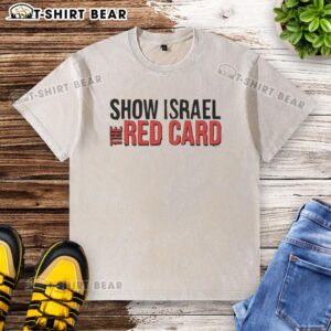 Alt Text: Original Show Israel The Red Card washed t-shirt featuring a vibrant design and soft fabric for casual wear.