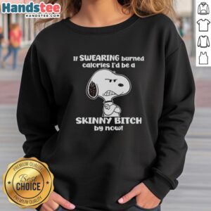 Funny 'If Swearing Burned Calories' sweatshirt featuring a grumpy Snoopy design, perfect for humor and comfort.