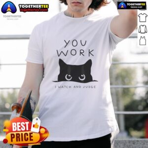 Alt Text: Good Black Cat You Work I Watch And Judge T-Shirt featuring a playful black cat design for cat lovers.