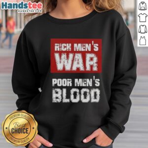Official Rich Men's War Poor Men's Blood Sweatshirt showcasing bold graphic design and premium fabric quality.