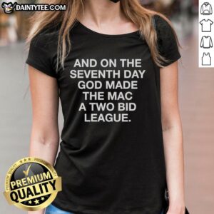 Good And On The Seventh Day God Made The Mac A Two Bid League Ladies Tee in vibrant colors, perfect for casual wear.