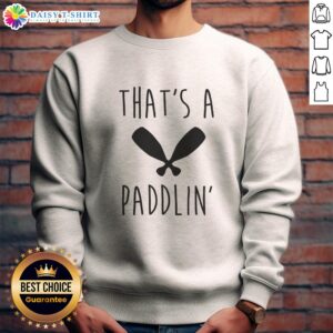 Awesome That's A Paddlin Sweatshirt featuring a fun paddling graphic, perfect for water sports enthusiasts.