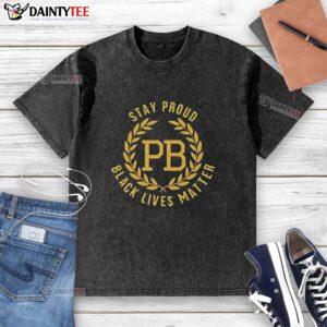 Nice Stay Proud Black Lives Matter PB Logo washed t-shirt featuring a bold design promoting racial equality and justice.