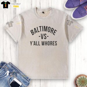Pretty Baltimore Vs Y’All Whores T-Shirt - Image 6
