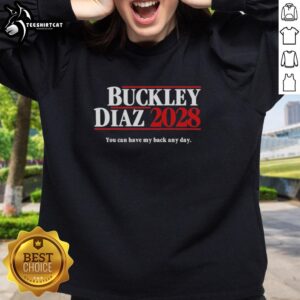Original Buckley Diaz 2028 'You Can Have My Back Any Day' sweatshirt in vibrant colors, perfect for casual wear.