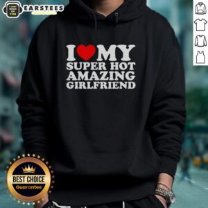 Good I Love My Super Hot Amazing Girlfriend Hoodie in vibrant colors, perfect for expressing love and style.