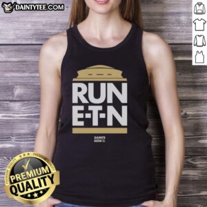 Good Run E-T-N Saints Now tank top featuring bold graphics and a stylish design for fans of the New Orleans Saints.