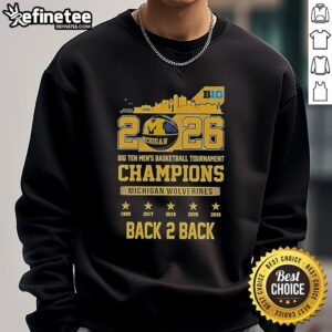 Pretty Michigan Wolverines 2026 Big Ten Men's Basketball Tournament Champions sweatshirt celebrating back-to-back wins.