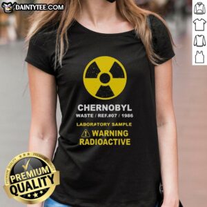 Good Chernobyl Warning Radioactive Ladies Tee featuring a bold graphic design and vibrant colors, perfect for fans of unique apparel.
