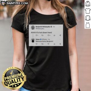 Official Benjamin Netanyahu Ladies Tee featuring a humorous design with the phrase 'Ahhh, it's hot down here'.