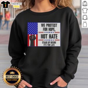 Top We Protest For Hope Not Hate Stand Up Before Sweatshirt featuring a bold message promoting unity and social justice.