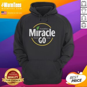 Stylish 'Nice It Would Be A Miracle If You'd Go Away' hoodie in black, perfect for casual wear and expressing your mood.