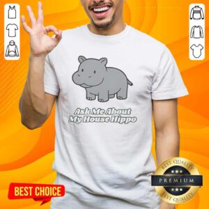 Premium Ask Me About My House Hippo T-Shirt featuring a playful house hippo graphic, perfect for animal lovers.