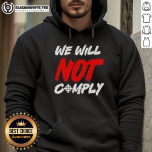 Stylish Nice We Will Not Comply Hoodie in black, featuring bold text design for a statement look.
