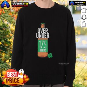 Awesome St. Paddy's Over Under 17.5 Beers Sweatshirt in green, perfect for celebrating St. Patrick's Day festivities.
