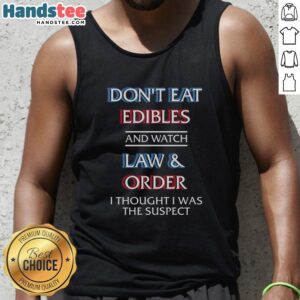 Funny tank top saying 'Don't eat edibles and watch TV' featuring a humorous design for cannabis enthusiasts.