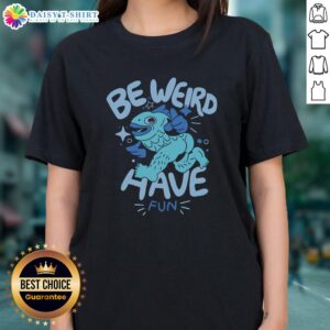 Good Be Weird Have Fun Ladies Tee featuring a fun graphic design on a stylish women's t-shirt for casual wear.