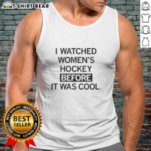 Original I Watched Women's Hockey Before It Was Cool Tank Top featuring bold text and a stylish design for passionate fans.