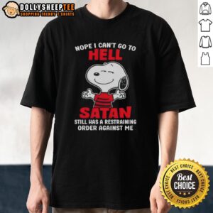 Alt Text: Official Snoopy Nope I Can't Go To Hell T-Shirt with humorous Satan restraining order graphic design.