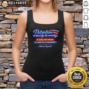 Awesome patriotism tank top featuring Theodore Roosevelt quote about standing by the country, not the president.