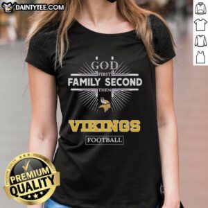 Alt Text: Awesome Minnesota Vikings Ladies Tee featuring 'God First, Family Second, Then Vikings Football' design.