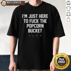 Funny I'M Just Here To Fck The Popcorn Bucket Part Two T-Shirt featuring a humorous graphic for popcorn lovers and movie fans.