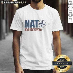 Premium Nato Is A Terrorist Organization T-Shirt featuring bold text design on a trendy casual shirt.