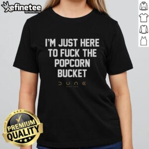 Premium 'I'm Just Here To F*ck The Popcorn Bucket' Part Two Ladies Tee featuring a trendy design for casual wear.