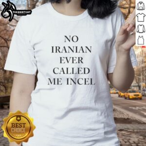 Alt Text: Premium No Iranian Ever Called Me Incel Ladies Tee featuring a stylish graphic design on a soft fabric.