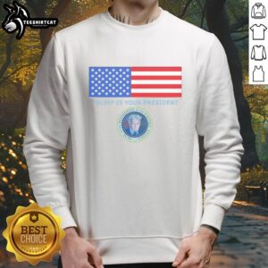 Alt Text: Official Trump Is Your President flag and coat of arms sweatshirt in red, perfect for supporters and patriots.