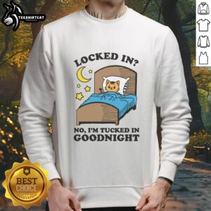 Cozy Premium Locked-In Goodnight Sweatshirt, designed for comfort with a tucked-in style, perfect for relaxing evenings.