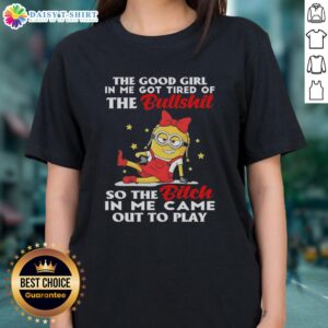 Official Minion ladies tee featuring 'The Good Girl In Me Got Tired' quote, perfect for fun and sassy fashion.