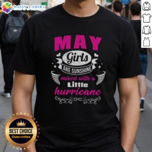 Top May Girls Are Sunshine Mixed With A Little Hurricane T-Shirt, featuring vibrant design perfect for May birthdays.