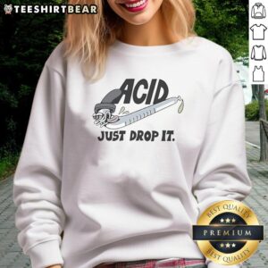 Premium Acid Just Drop It sweatshirt featuring a cartoon eyedropper character, perfect for unique streetwear style.