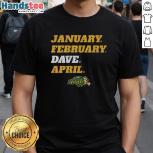 Nice NDSU January February Dave April T-Shirt featuring a vibrant design for North Dakota State University fans.