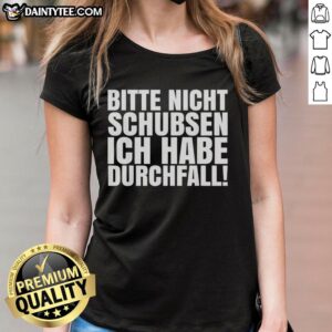 Official Bitte Nicht Schubsen Ich Habe Durchfall Ladies Tee featuring humorous text on a stylish women's t-shirt.