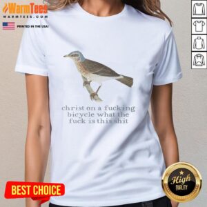 Official Christ On A Fcking Bicycle What The Fck Is This Shit T-Shirt - Image 3