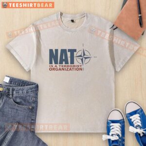 Premium NATO is a Terrorist Organization washed t-shirt with bold graphic design, perfect for casual wear and protest statements.