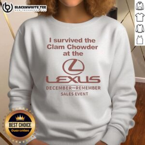 Awesome I Survived The Clam Chowder at The Lexus Sweatshirt, showcasing a stylish design perfect for seafood lovers.