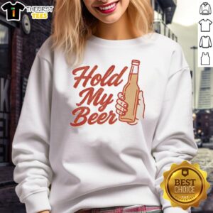 Top Hold My Beer sweatshirt featuring a graphic of a beer glass, perfect for casual outings and beer lovers.