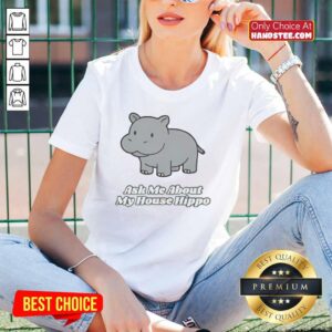 Premium Ask Me About My House Hippo Ladies Tee featuring a playful hippo graphic on a stylish women's shirt.