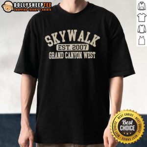 Good Skywalk Est 2007 Grand Canyon West T-Shirt featuring vibrant design and iconic Grand Canyon imagery.