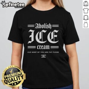 Top Abolish Ice Cream tee for ladies, featuring bold text design promoting health and body positivity.
