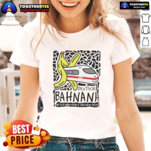 Awesome Deutsche Bahnana tee for ladies, humorously highlighting a train delay with stylish design.
