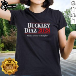 Alt Text: Original Buckley Diaz 2028 'You Can Have My Back Any Day' Ladies Tee in stylish design, perfect for casual wear.