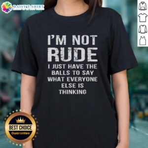 Hot Im Not Rude Tee for Ladies - Bold statement shirt expressing confidence and honesty in fashion.