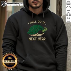 Cozy turtle hoodie featuring a playful 'I Will Do It Next Year' graphic, perfect for casual wear and procrastination humor.